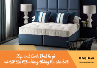 Zip and Link Bed là gì và tất tần tật những thông tin cần biết