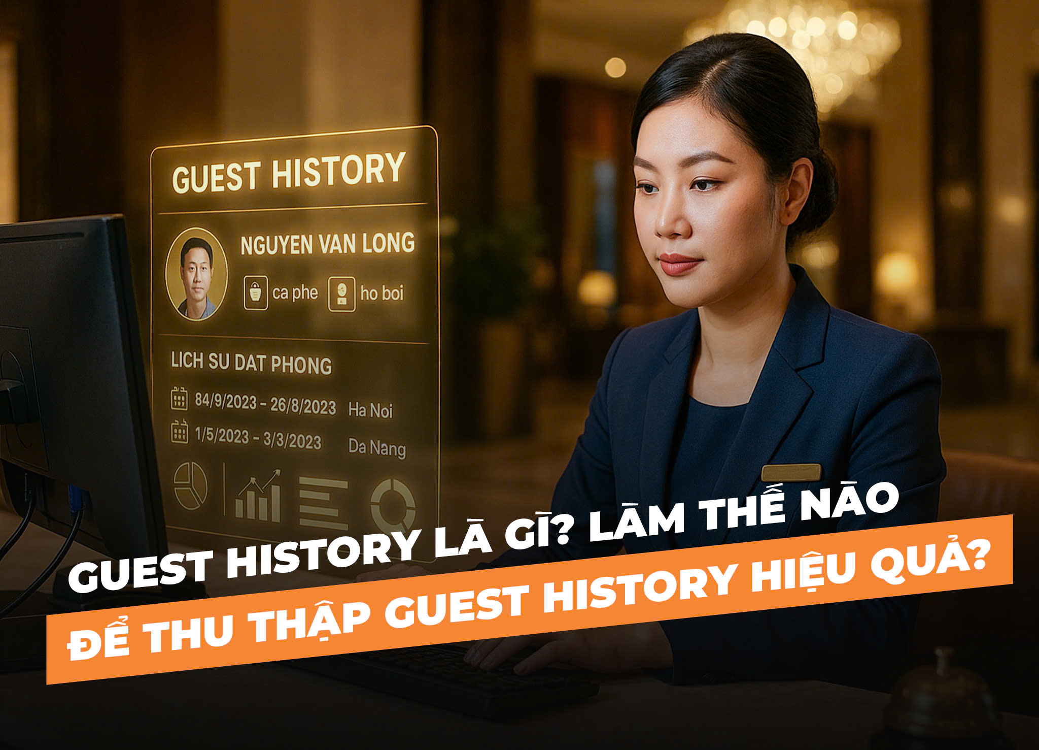Guest history là gì? Làm thế nào để thu thập Guest history hiệu quả?