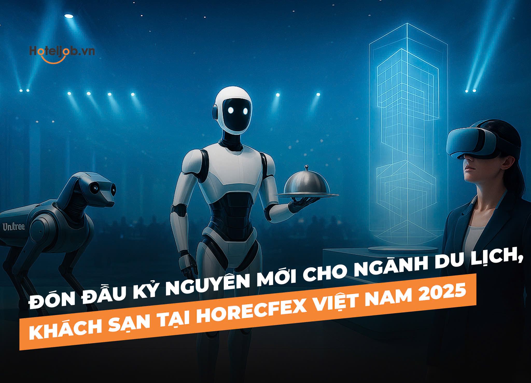 [HOT] Kiến tạo giá trị mới cho ngành Du lịch - Khách sạn tại HORECFEX Việt Nam 2025