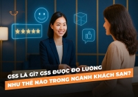 GSS là gì? GSS được đo lường như thế nào trong ngành khách sạn?