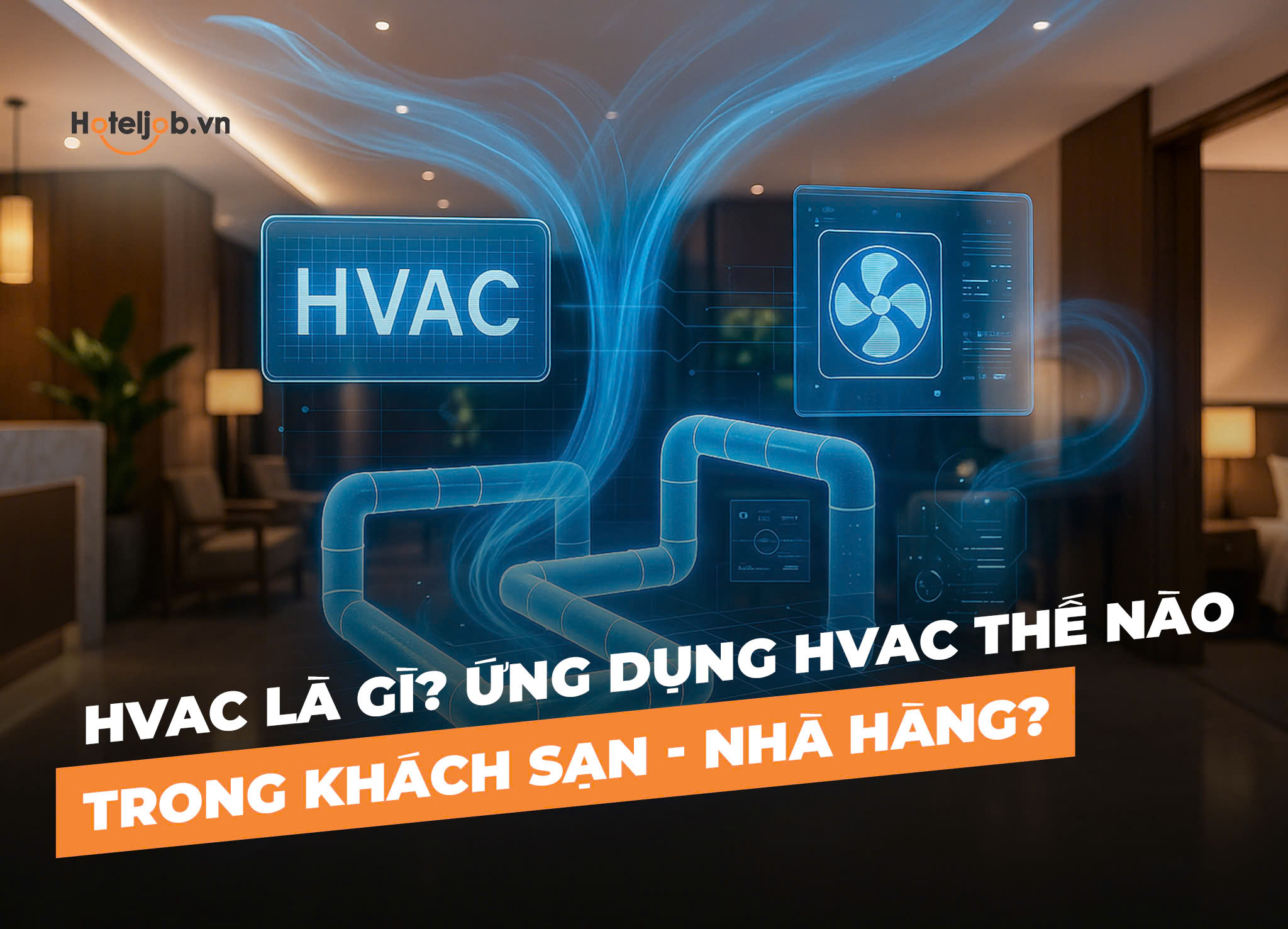 HVAC là gì? Ứng dụng HVAC thế nào trong KS-NH?