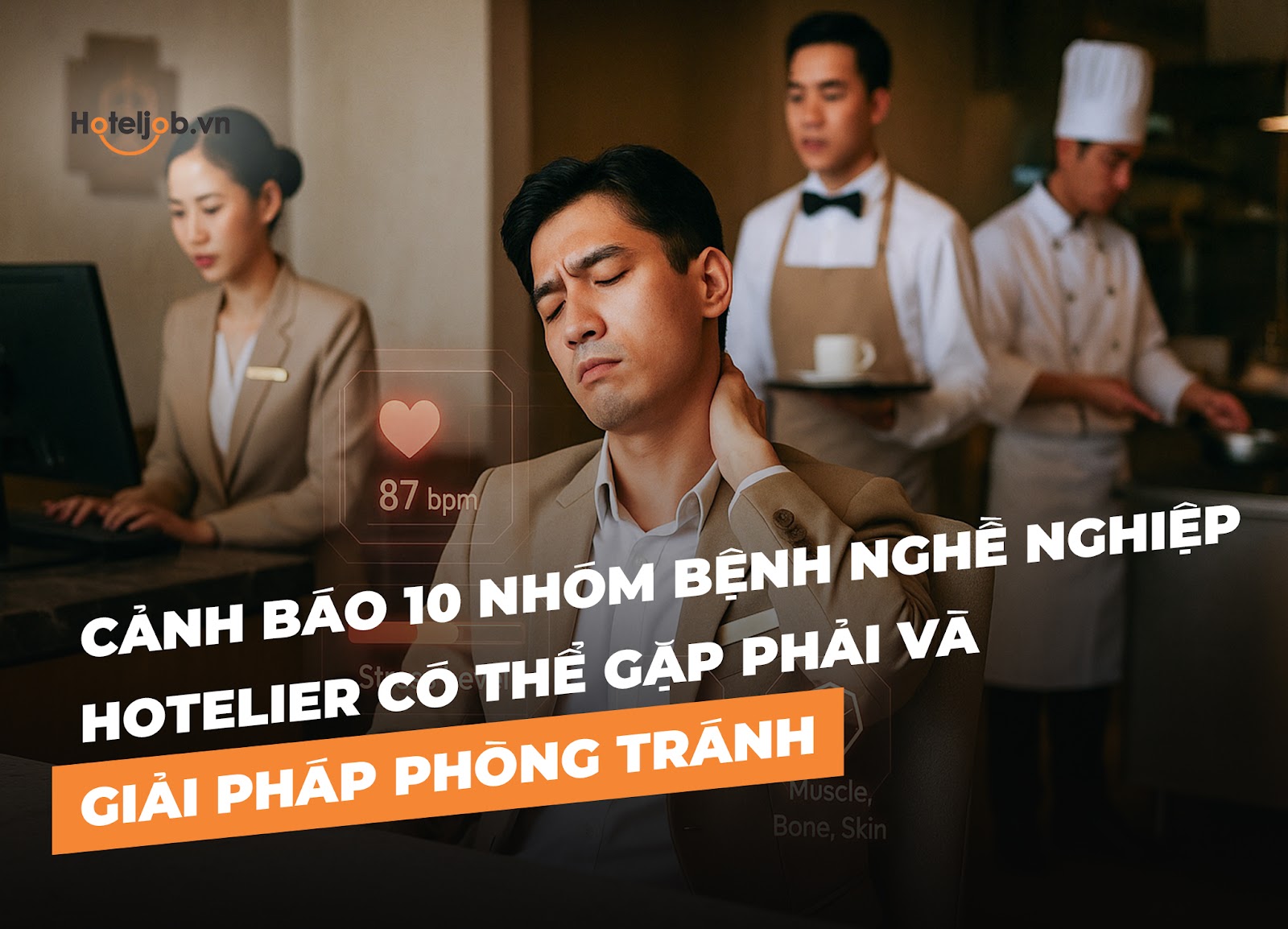 Cảnh báo 10 nhóm bệnh nghề nghiệp Hotelier có thể gặp phải và giải pháp phòng tránh