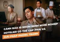Cảnh báo 10 nhóm bệnh nghề nghiệp Hotelier có thể gặp phải và giải pháp phòng tránh