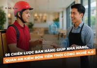 05 chiến lược bán hàng giúp nhà hàng, quán ăn kiếm bộn tiền thời công nghệ 4.0
