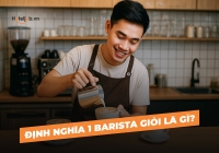 Định nghĩa 1 Barista giỏi là gì?
