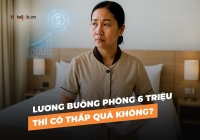 Lương buồng phòng 6 triệu thì có thấp quá không?