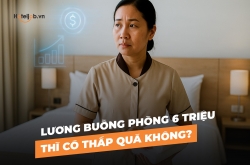 Lương buồng phòng 6 triệu thì có thấp quá không?