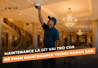 Maintenance là gì? Vai trò của Maintenance là gì trong khách sạn?