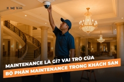 Maintenance là gì? Vai trò của Maintenance là gì trong khách sạn?