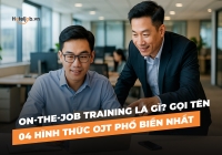 On-the-job Training là gì? Gọi tên 04 hình thức OJT phổ biến nhất
