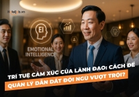 Trí tuệ cảm xúc của lãnh đạo: Cách để quản lý dẫn dắt đội ngũ vượt trội?