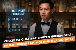 Checklist quầy bar chuyên nghiệp: Bí kíp để Bartender làm việc hiệu quả mỗi ngày
