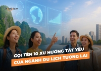 Gọi tên 10 xu hướng tất yếu của ngành du lịch tương lai