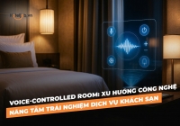 Voice-Controlled Room: Xu hướng công nghệ nâng tầm trải nghiệm dịch vụ khách sạn