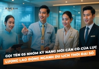 Gọi tên 05 nhóm kỹ năng mới cần có của lực lượng lao động ngành Du lịch thời đại số
