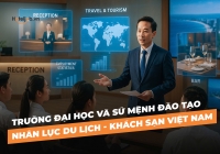 Trường Đại học và sứ mệnh đào tạo nhân lực du lịch - khách sạn Việt Nam