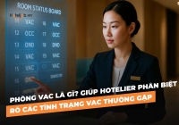 Phòng VAC là gì? Giúp Hotelier phân biệt rõ các tình trạng VAC thường gặp