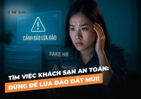 Tìm việc khách sạn an toàn: Đừng để lừa đảo dắt mũi!