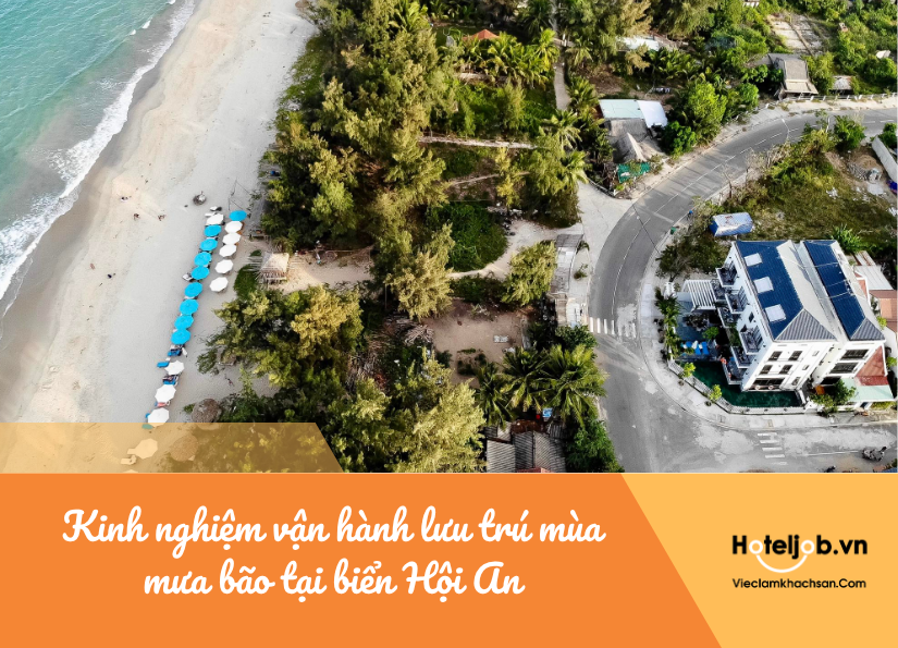 [Tip hay gửi Bạn] Kinh nghiệm vận hành lưu trú mùa mưa bão tại biển Hội An 