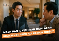 Mách bạn 10 kịch bản đáp lại khi Khách nói: “Bên kia rẻ hơn nhiều”