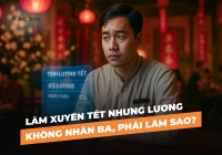 Làm xuyên Tết nhưng lương không nhân ba, phải làm sao?