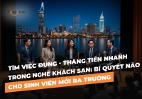 Tìm việc đúng - Thăng tiến nhanh trong Nghề Khách Sạn: Bí quyết nào cho Sinh viên mới ra trường