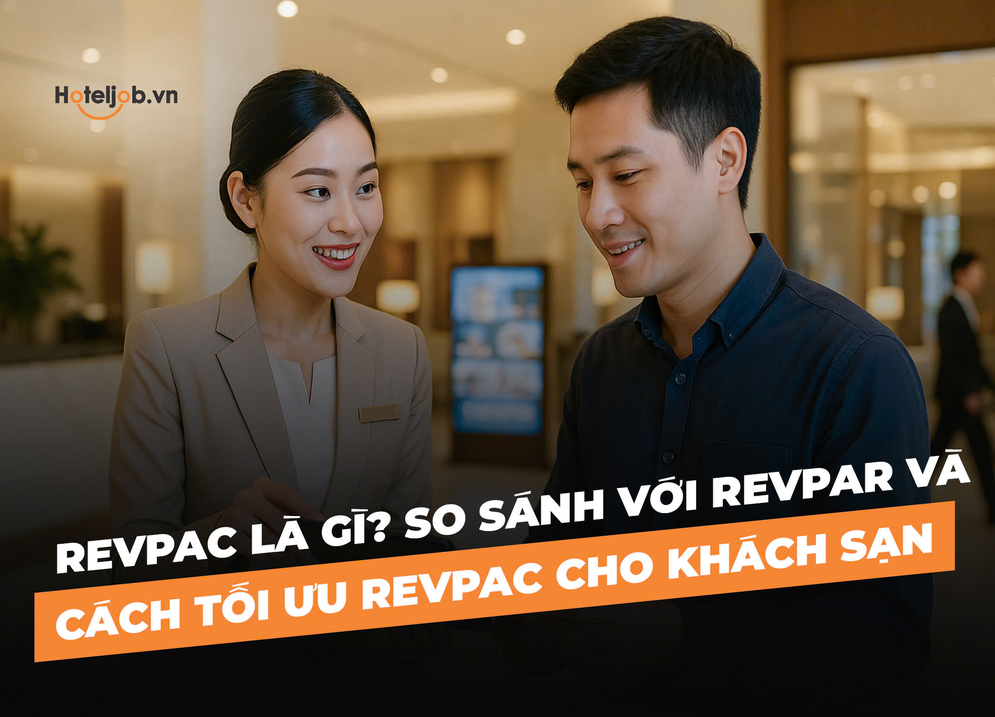 RevPAC là gì? So sánh với RevPAR và cách tối ưu RevPAC cho khách sạn
