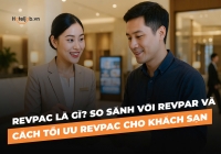 RevPAC là gì? So sánh với RevPAR và cách tối ưu RevPAC cho khách sạn