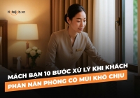Mách bạn 10 bước xử lý khi khách phàn nàn phòng có mùi khó chịu