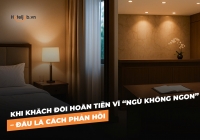 Khi khách đòi hoàn tiền vì “ngủ không ngon” – Đâu là cách phản hồi 