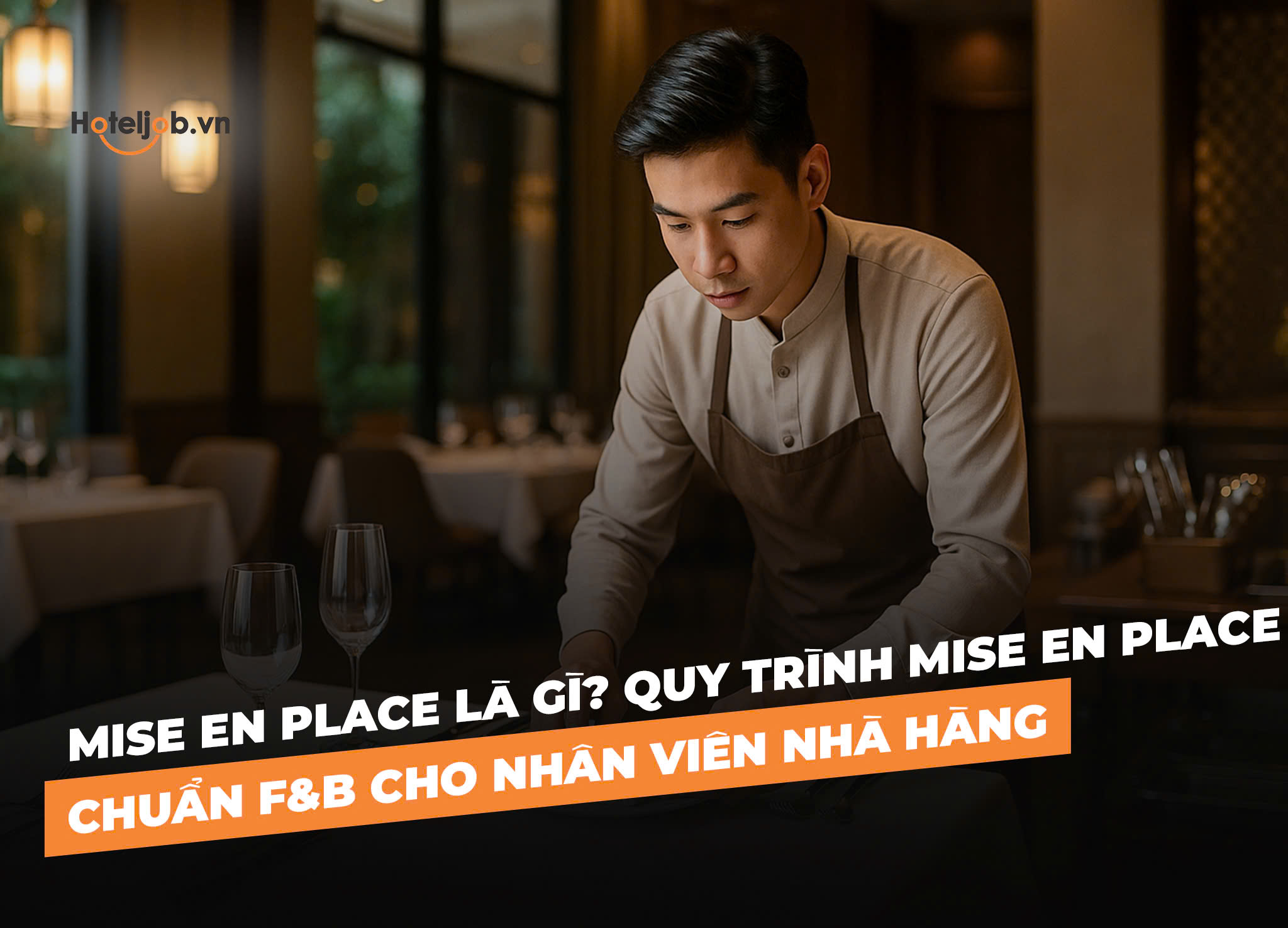 Mise en place là gì? Quy trình Mise en place chuẩn F&B cho nhân viên nhà hàng