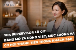 Spa Supervisor là gì? Bản mô tả công việc, mức lương và cơ hội thăng tiến trong khách sạn