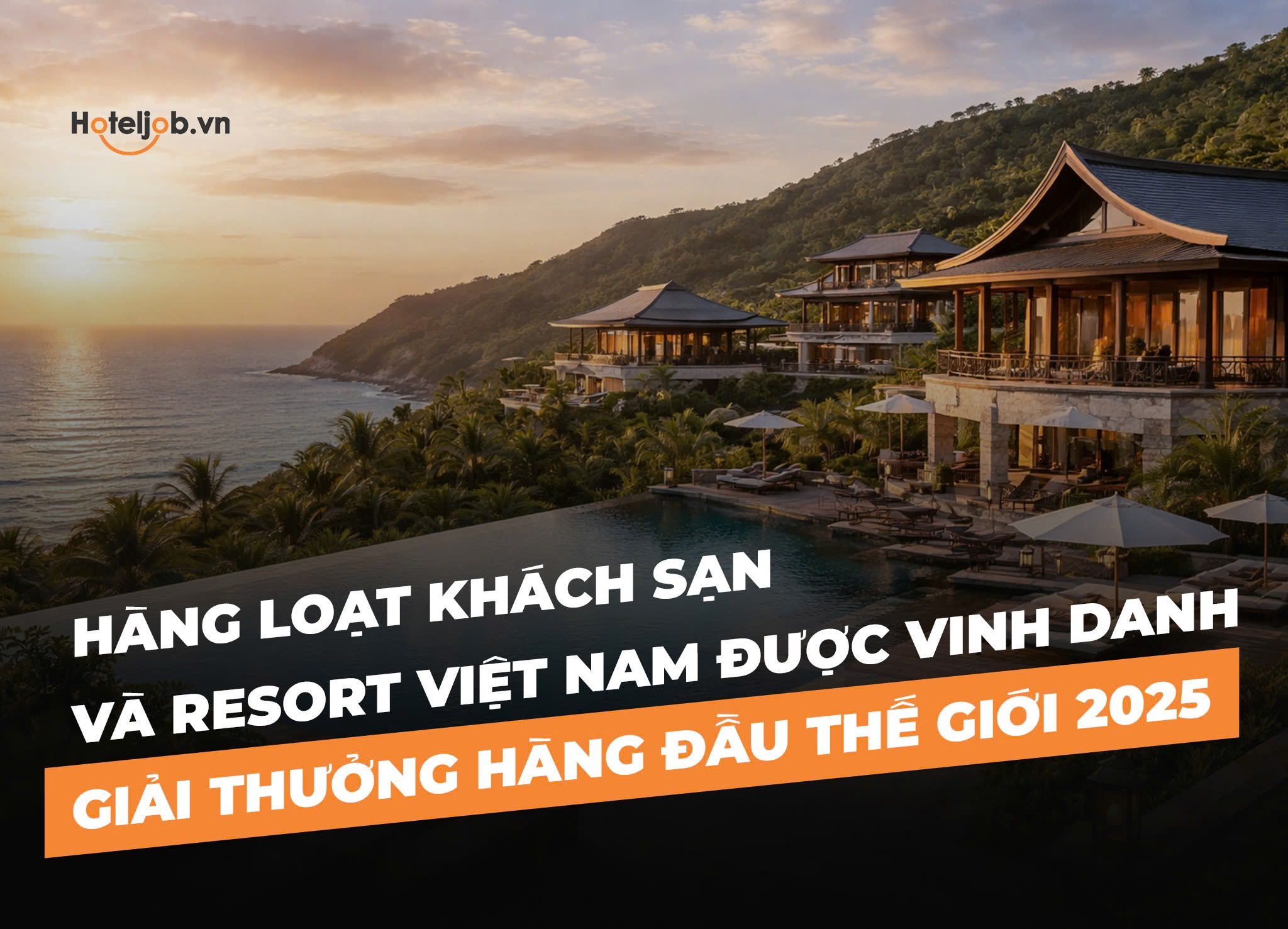 Hàng loạt Khách sạn và Resort Việt Nam được vinh danh giải thưởng hàng đầu thế giới 2025