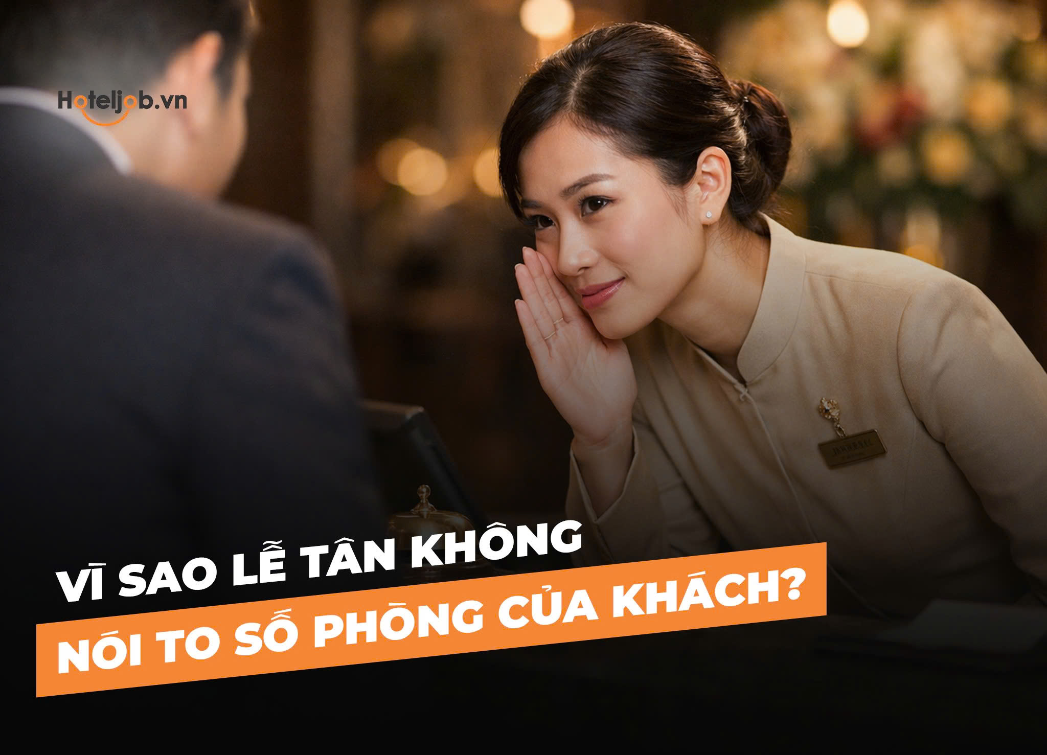 Vì sao lễ tân không nói to số phòng của khách?