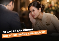 Vì sao lễ tân không nói to số phòng của khách?