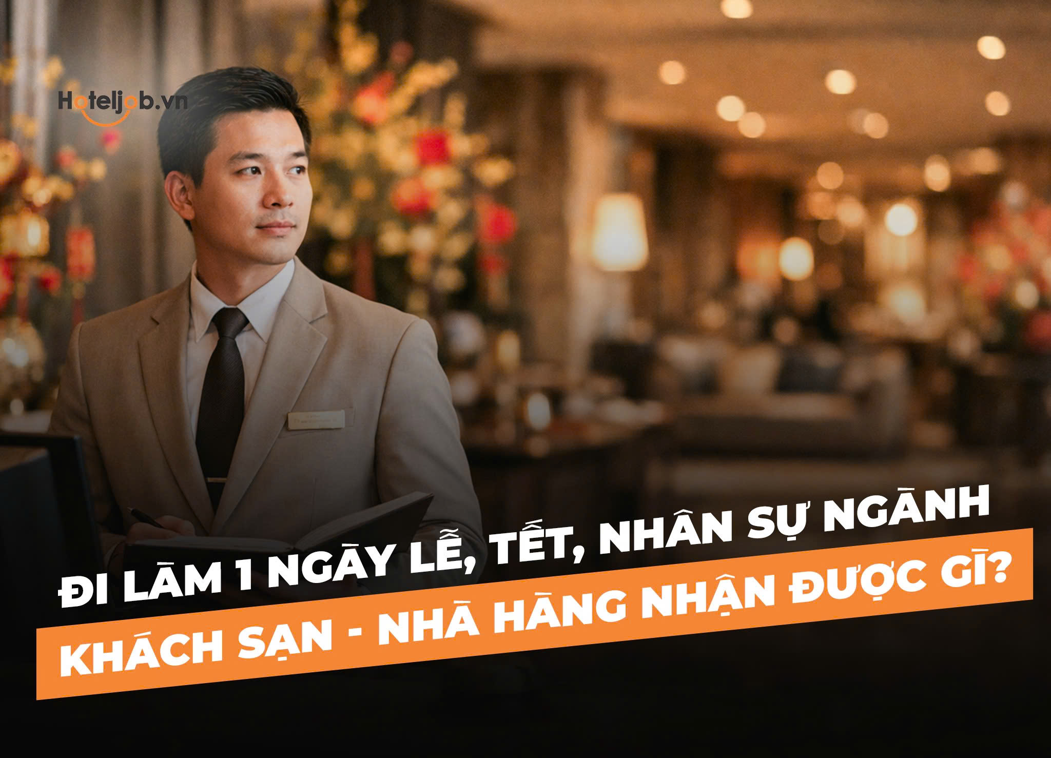Đi làm 1 ngày lễ, Tết, nhân sự ngành Khách sạn - Nhà hàng nhận được gì?