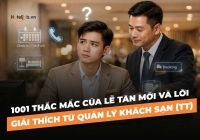 1001 thắc mắc của lễ tân mới và lời giải thích từ quản lý khách sạn (tt)
