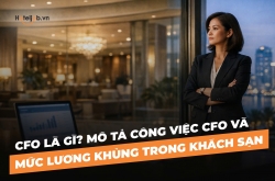 CFO là gì? Mô tả công việc CFO và mức lương khủng trong khách sạn
