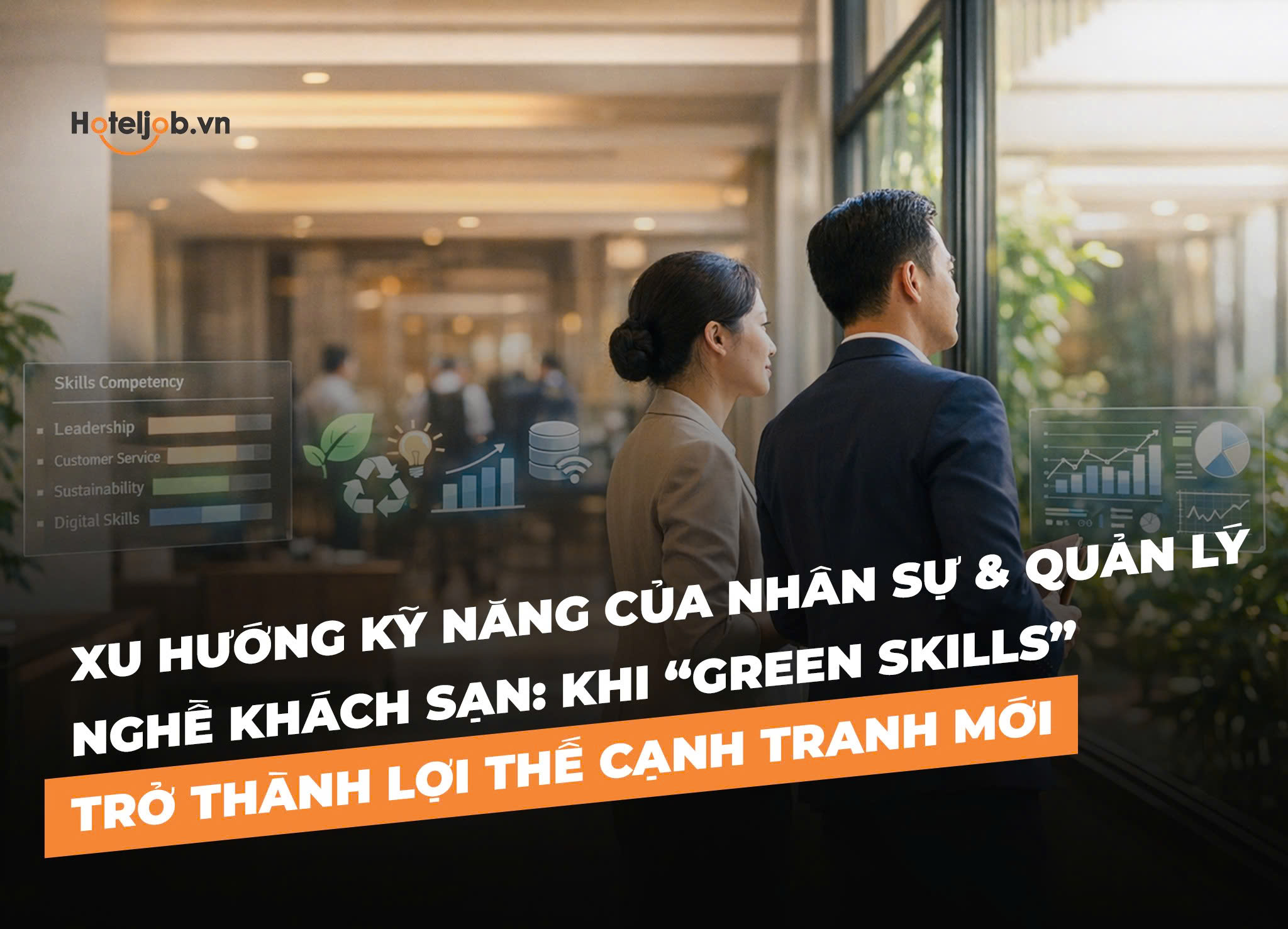 Xu hướng kỹ năng của nhân sự & quản lý Nghề Khách sạn: Khi “green skills” trở thành lợi thế cạnh tranh mới