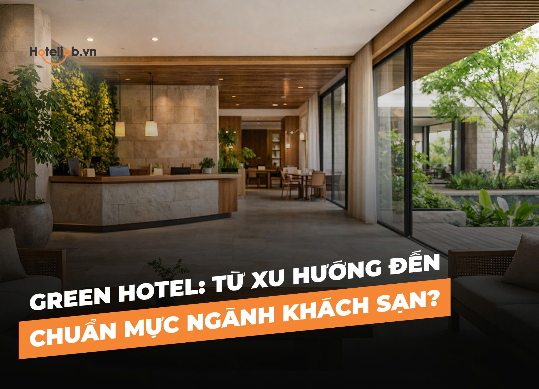 Green Hotel: Từ xu hướng đến chuẩn mực ngành khách sạn?