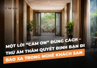 Một lời “Cảm ơn” đúng cách – thứ âm thầm quyết định bạn đi bao xa trong Nghề Khách sạn
