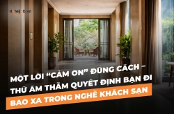 Một lời “Cảm ơn” đúng cách – thứ âm thầm quyết định bạn đi bao xa trong Nghề Khách sạn