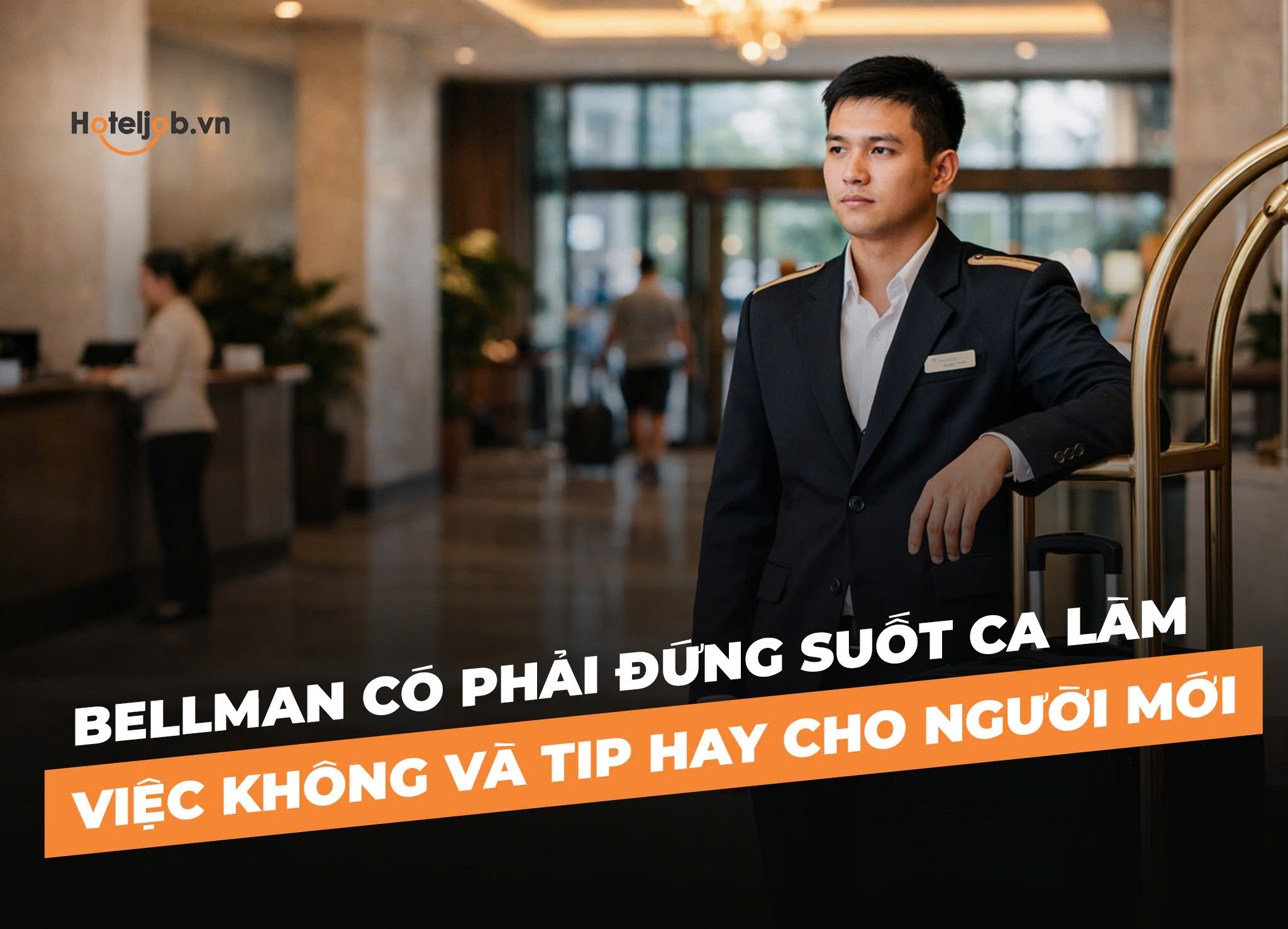Bellman có phải đứng suốt ca làm việc không và tip hay cho người mới
