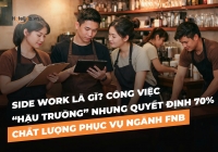 Side Work là gì? Công việc “hậu trường” nhưng quyết định 70% chất lượng phục vụ ngành FnB