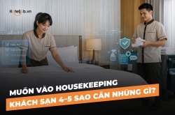 Muốn vào Housekeeping khách sạn 4–5 sao cần những gì?