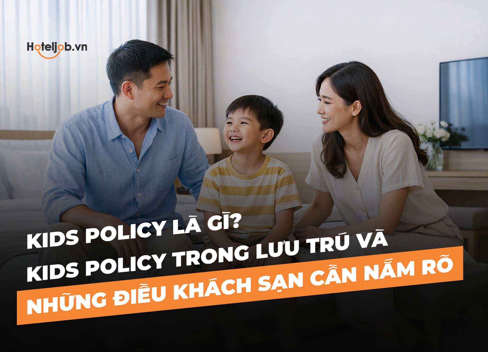 Kids Policy là gì? Kids Policy trong lưu trú và những điều khách sạn cần nắm rõ