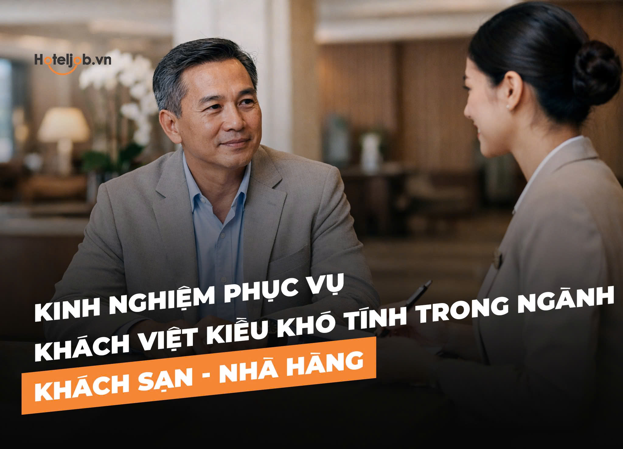 Kinh nghiệm phục vụ khách Việt kiều khó tính trong ngành khách sạn - nhà hàng