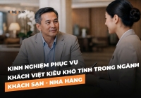 Kinh nghiệm phục vụ khách Việt kiều khó tính trong ngành khách sạn - nhà hàng