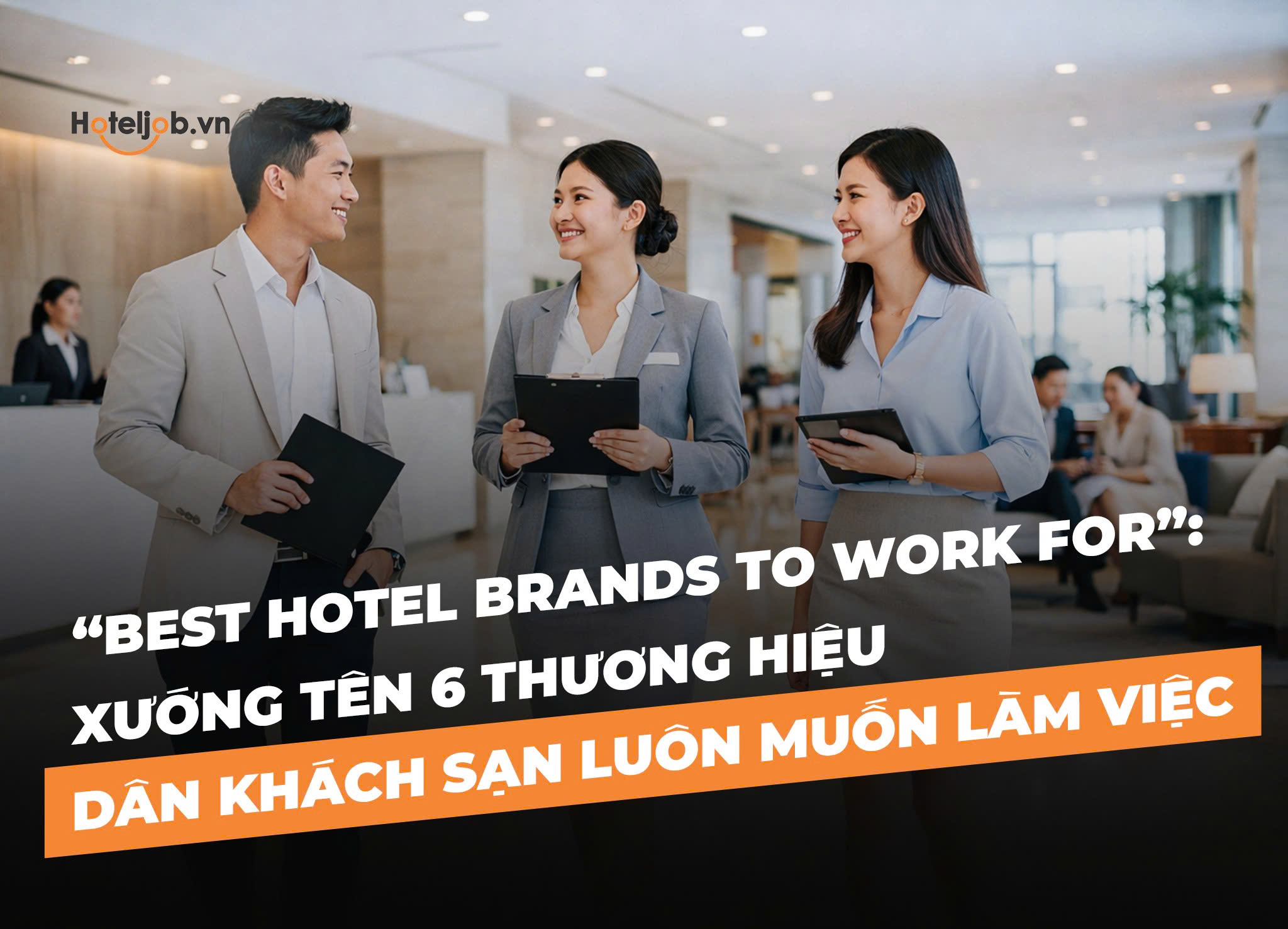 “Best Hotel Brands to Work For”: Xướng tên 6 thương hiệu dân khách sạn luôn muốn làm việc