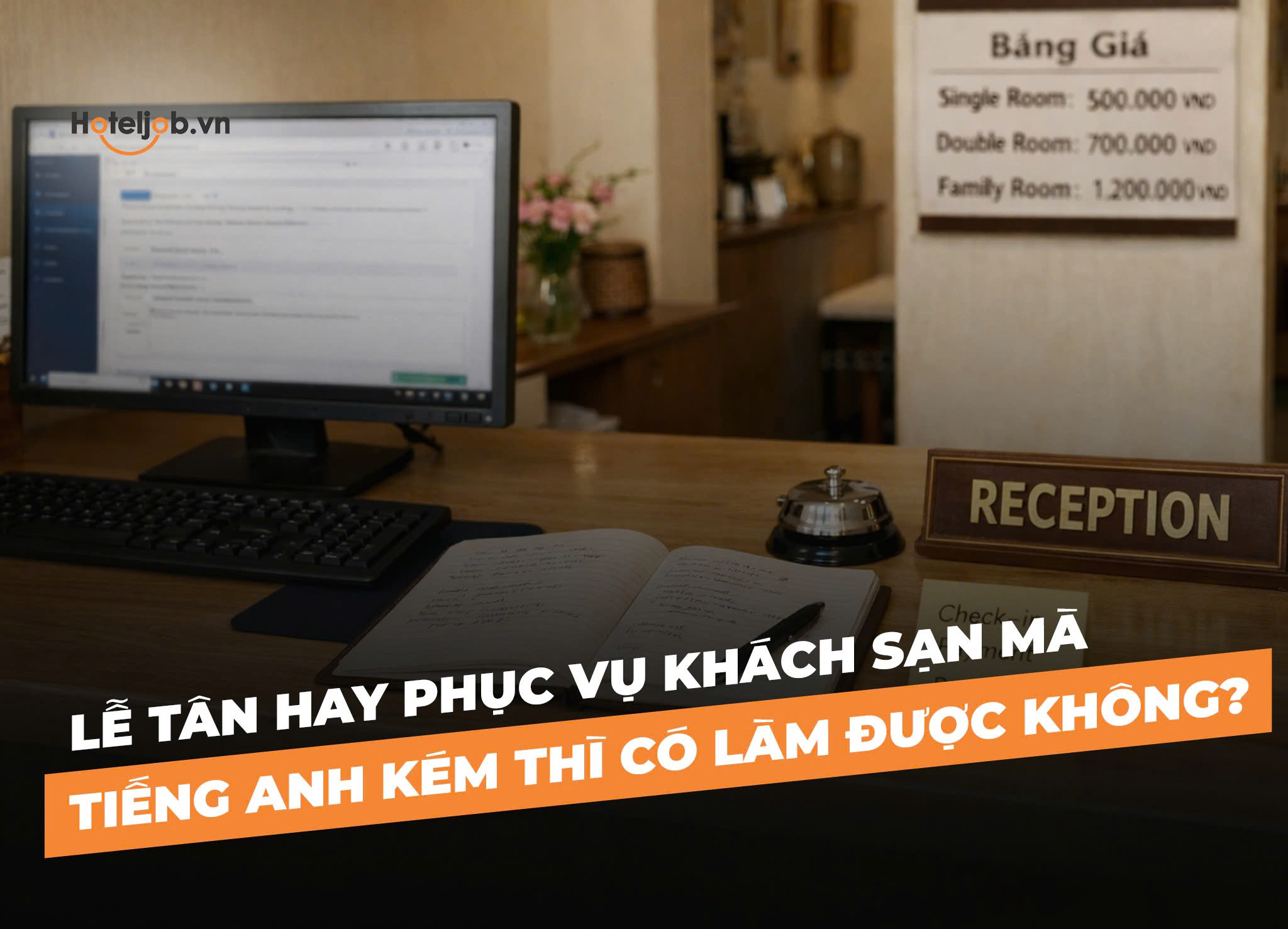 Lễ tân hay phục vụ khách sạn mà tiếng Anh kém thì có làm được không?